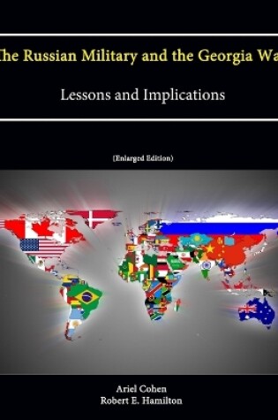 Cover of The Russian Military and the Georgia War: Lessons and Implications (Enlarged Edition)