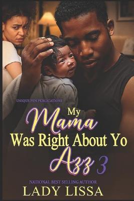 Book cover for My Mama Was Right About Yo Azz 3