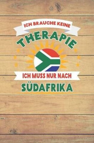 Cover of Ich Brauche Keine Therapie Ich Muss Nur Nach Sudafrika