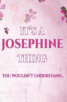 Book cover for It's A JOSEPHINE Thing You Wouldn't Understand