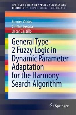 Book cover for General Type-2 Fuzzy Logic in Dynamic Parameter Adaptation for the Harmony Search Algorithm