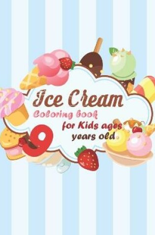 Cover of Ice Cream Coloring book for kids ages 9 years old