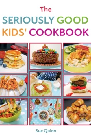 Cover of The Seriously Good Kids' Cookbook