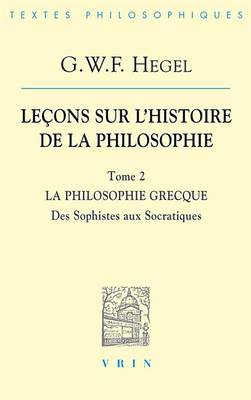 Book cover for G.W.F. Hegel: Lecons Sur l'Histoire de la Philosophie II