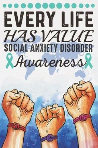 Cover of Every Life Has Value Social Anxiety Disorder Awareness