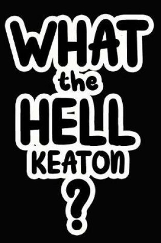 Cover of What the Hell Keaton?