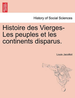 Book cover for Histoire Des Vierges-Les Peuples Et Les Continents Disparus.