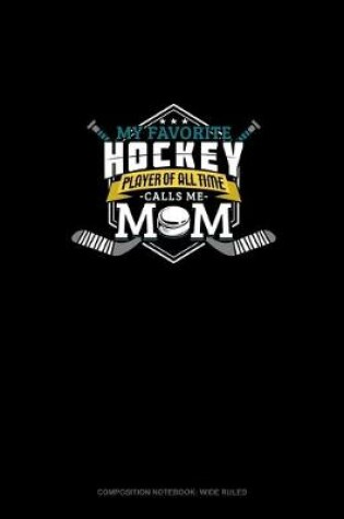 Cover of My Favorite Hockey Player Of All Time Calls Me Mom