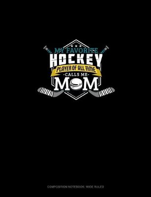 Cover of My Favorite Hockey Player Of All Time Calls Me Mom