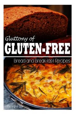 Book cover for Gluttony of Gluten-Free - Bread and Breakfast Recipes