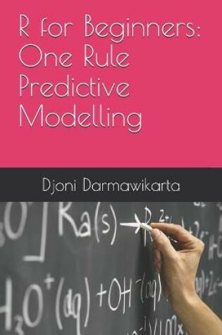 Cover of One Rule Predictive Modelling in R Tutorial for Beginners