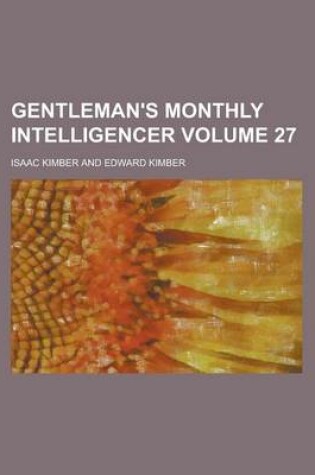 Cover of Gentleman's Monthly Intelligencer Volume 27