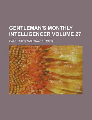 Book cover for Gentleman's Monthly Intelligencer Volume 27