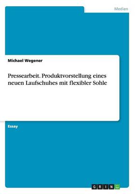 Book cover for Pressearbeit. Produktvorstellung eines neuen Laufschuhes mit flexibler Sohle