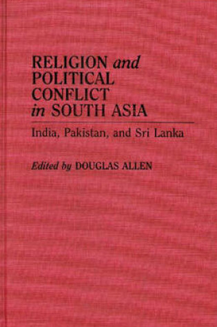 Cover of Religion and Political Conflict in South Asia