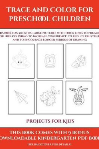 Cover of Projects for Kids (Trace and Color for preschool children)
