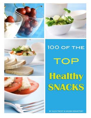 Book cover for 100 of the Top Healthy Snacks