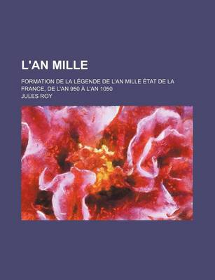 Book cover for L'An Mille; Formation de La Legende de L'An Mille Etat de La France, de L'An 950 A L'an 1050