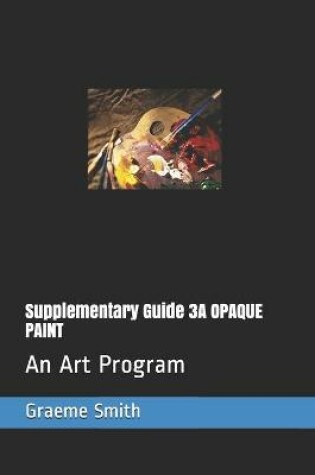Cover of Supplementary Guide 3A OPAQUE PAINT