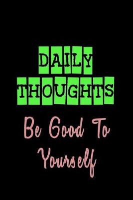 Cover of Daily Thoughts Be Good To Yourself
