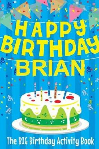 Cover of Happy Birthday Brian - The Big Birthday Activity Book