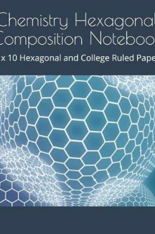 Cover of Chemistry Hexagonal Composition Notebook