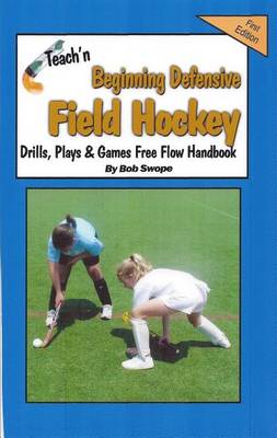 Book cover for Teach'n Beginning Defensive Field Hockey Drills, Plays, and Games Free Flow Handbook