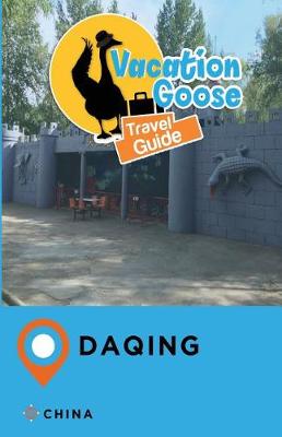 Book cover for Vacation Goose Travel Guide Daqing China