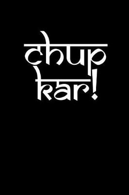 Book cover for Chup Kar!