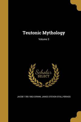Book cover for Teutonic Mythology; Volume 3