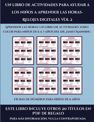 Cover of Fichas de números para niños de 6 años (Un libro de actividades para ayudar a los niños a aprender las horas- Relojes digitales Vol 2)