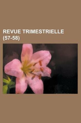 Cover of Revue Trimestrielle (57-58 )