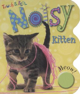 Cover of Touch & Feel Noisy Kitten