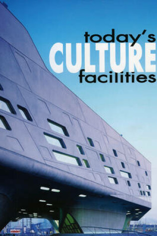 Cover of Today's Culture Facilities