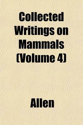 Book cover for Collected Writings on Mammals (Volume 4)