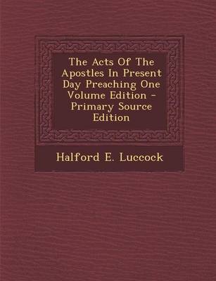 Book cover for The Acts of the Apostles in Present Day Preaching One Volume Edition