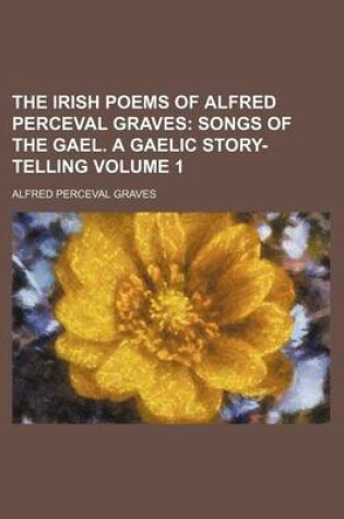 Cover of The Irish Poems of Alfred Perceval Graves Volume 1