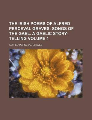 Book cover for The Irish Poems of Alfred Perceval Graves Volume 1