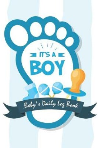 Cover of It's A Boy Baby's Daily Log Book