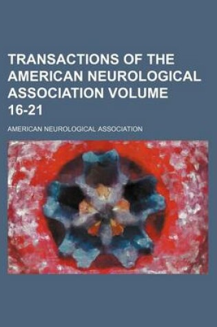 Cover of Transactions of the American Neurological Association Volume 16-21