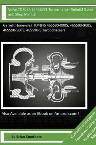 Cover of Volvo TD70 (F, S) 466731 Turbocharger Rebuild Guide and Shop Manual