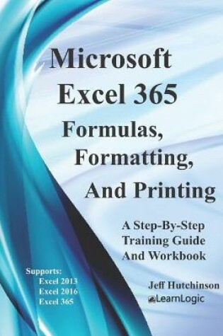 Cover of Excel 365 Formulas, Formatting And Printing