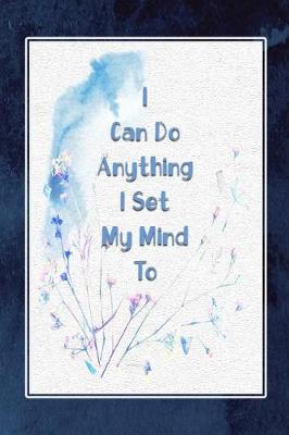 Book cover for I Can Do Anything I Set My Mind to