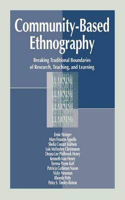 Book cover for Community-Based Ethnography: Breaking Traditional Boundaries of Research, Teaching, and Learning