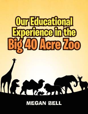 Book cover for Our Educational Experience In The Big 40 Acre Zoo