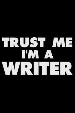 Cover of Trust Me I'm a Writer