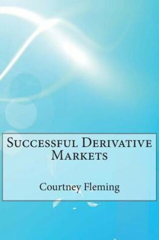 Cover of Successful Derivative Markets