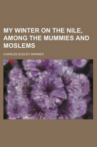 Cover of My Winter on the Nile, Among the Mummies and Moslems