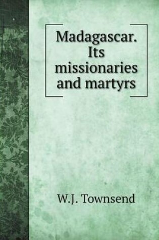 Cover of Madagascar. Its missionaries and martyrs