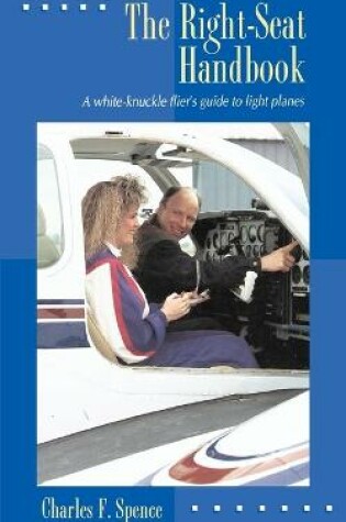 Cover of The Right Seat Handbook: A White-Knuckle Flier's Guide to Light Planes